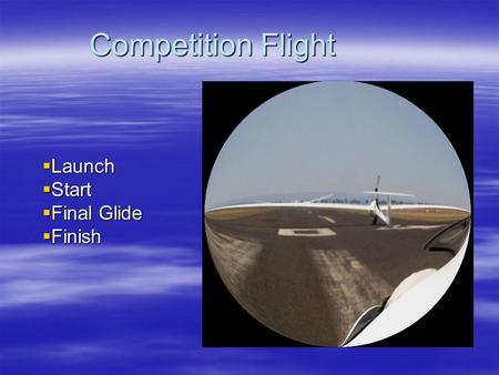 Competition Flight  Launch  Start  Final Glide  Finish.