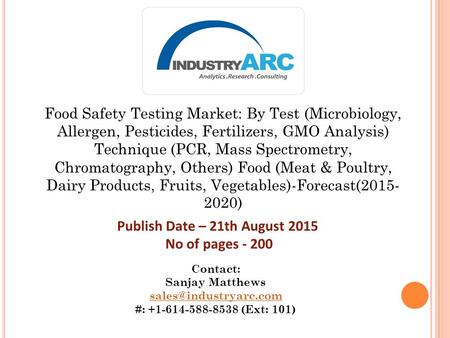 Food Safety Testing Market: By Test (Microbiology, Allergen, Pesticides, Fertilizers, GMO Analysis) Technique (PCR, Mass Spectrometry, Chromatography,