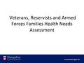 Veterans, Reservists and Armed Forces Families Health Needs Assessment.