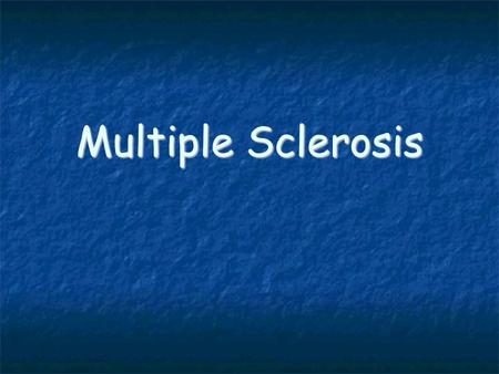 Multiple Sclerosis. What is MS? This is a chronic and often disabling disease in which the body’s immune system (t-cells) attacks the central nervous.