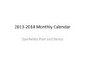 2013-2014 Monthly Calendar Sparkettes Pom and Dance.