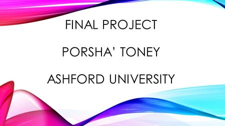 FINAL PROJECT PORSHA’ TONEY ASHFORD UNIVERSITY. Introduction Hi, my name is Porsha’ Toney and I am interviewing for the lead teacher position. With the.
