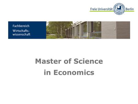 Beispielbild Master of Science in Economics. 2 Conception The Master of Science in Economics is aimed at highly motivated students who are interested.