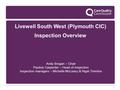 1 Livewell South West (Plymouth CIC) Inspection Overview Andy Brogan – Chair Pauline Carpenter – Head of inspection Inspection managers – Michelle McLeavy.
