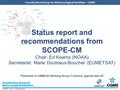 EUMETSAT, version 1, Date 06/06/2016 Coordination Group for Meteorological Satellites - CGMS Status report and recommendations from SCOPE-CM Chair: Ed.