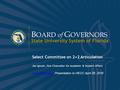 B OARD of G OVERNORS State University System of Florida 1 www.flbog.edu B OARD of G OVERNORS State University System of Florida Select Committee on 2+2.