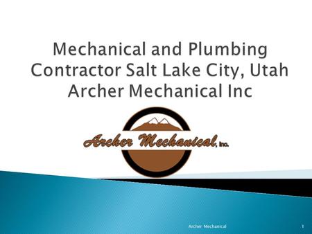 1Archer Mechanical. Archer Mechanical is dedicated to providing solutions that save you both time and money. Specializing in sustainable mechanical and.