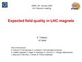 Expected field quality in LHC magnets E. Todesco AT-MAS With contributions of S. Fartoukh, M. Giovannozzi, A. Lombardi, F. Schmidt (beam dynamics) N. Catalan-Lasheras,