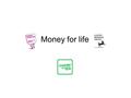 Money for life. Why are Lloyds Banking Group supporting this Our aims Money for Life aims to improve the knowledge, confidence and skills of UK communities.