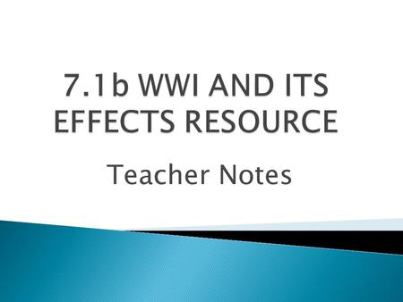 Teacher Notes.  WHICH CONTINENT WAS NOT INVOLVED IN WWII?  USE YOUR “INFERENCE” SKILLS TO DETERMINE AN EFFECT OF “EXPLORATION AND COLONIZATION”