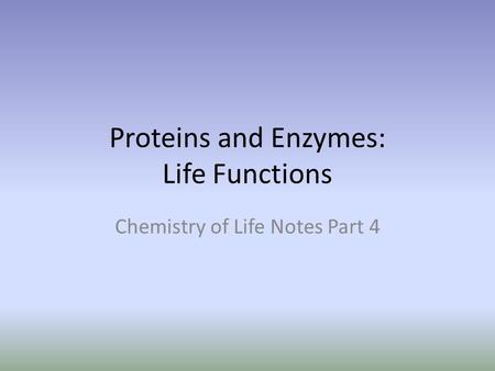 Proteins and Enzymes: Life Functions Chemistry of Life Notes Part 4.