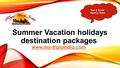 Summer Vacation holidays destination packages www.my-triptoindia.com www.my-triptoindia.com Tour & Travel Agency India.