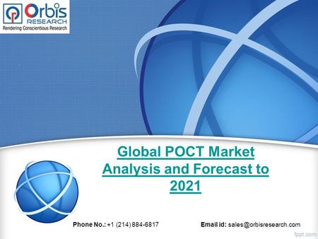 Global POCT Market Analysis and Forecast to 2021 Phone No.: +1 (214) 884-6817  id: