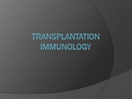  Transplantation is the process of taking cells, tissues, or organs, called a,graft, from one individual and placing them into a different individual.
