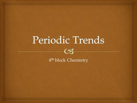 Periodic Trends 4th block Chemistry.