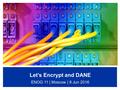 Let’s Encrypt and DANE ENOG 11 | Moscow | 8 Jun 2016.