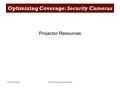 Optimizing Coverage: Security CamerasProjector Resources Optimizing Coverage: Security Cameras Projector Resources.