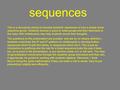 Sequences This is a discussion activity to develop students’ awareness of how a simple linear sequence grows. Students discuss in pairs or small groups.