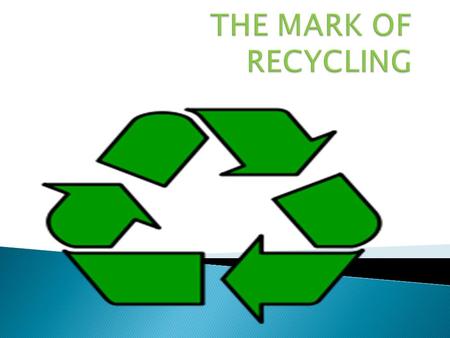  Recycling is the process by which reused partially or totally anything is direct or indirect result of human activity, which is in a form that is no.
