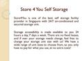 Store 4 You Self Storage Store4You is one of the best self storage facility provider in Singapore with 24/7 air-conditioned and secured storage unit. Storage.