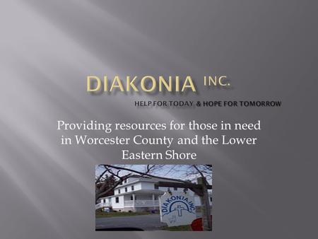 Providing resources for those in need in Worcester County and the Lower Eastern Shore.