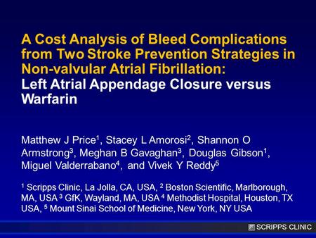 SCRIPPS CLINIC A Cost Analysis of Bleed Complications from Two Stroke Prevention Strategies in Non-valvular Atrial Fibrillation: Left Atrial Appendage.