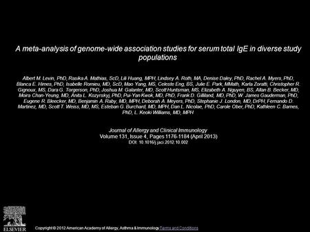A meta-analysis of genome-wide association studies for serum total IgE in diverse study populations Albert M. Levin, PhD, Rasika A. Mathias, ScD, Lili.