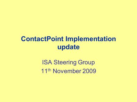 ContactPoint Implementation update ISA Steering Group 11 th November 2009.