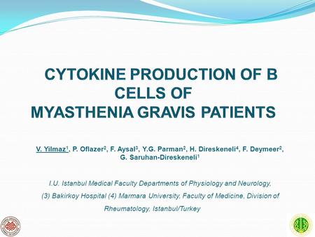 V. Yilmaz 1, P. Oflazer 2, F. Aysal 3, Y.G. Parman 2, H. Direskeneli 4, F. Deymeer 2, G. Saruhan-Direskeneli 1 I.U. Istanbul Medical Faculty Departments.