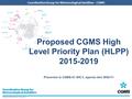 CGMS-43-CGMS-WP-29, 17 May 2015 Coordination Group for Meteorological Satellites - CGMS Proposed CGMS High Level Priority Plan (HLPP) 2015-2019 Presented.