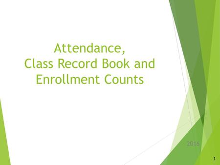 Attendance, Class Record Book and Enrollment Counts 2016 1.