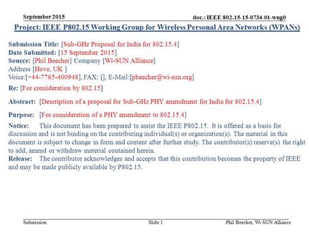 Doc.: IEEE 802.15-15-0734-01-wng0 Submission September 2015 Phil Beecher, Wi-SUN AllianceSlide 1 Project: IEEE P802.15 Working Group for Wireless Personal.