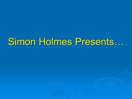 Simon Holmes Presents…. Behavioural Safety Program.