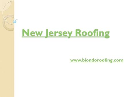 New Jersey Roofing New Jersey Roofing www.biondoroofing.com.