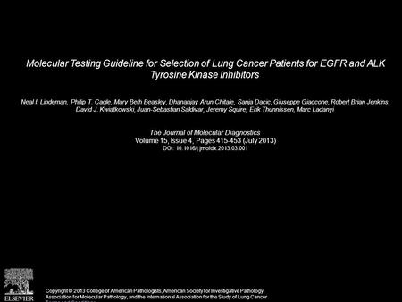 Molecular Testing Guideline for Selection of Lung Cancer Patients for EGFR and ALK Tyrosine Kinase Inhibitors Neal I. Lindeman, Philip T. Cagle, Mary Beth.