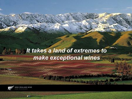 It takes a land of extremes to make exceptional wines.