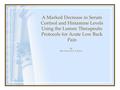 A Marked Decrease in Serum Cortisol and Histamine Levels Using the Lumen Therapeutic Protocols for Acute Low Back Pain By Stan Gross, D.C., F.A.S.A.
