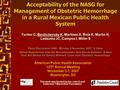 Acceptability of the NASG for Management of Obstetric Hemorrhage in a Rural Mexican Public Health System Tucker C, Berdichevsky K, Martinez A, Role K,