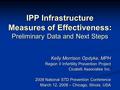 IPP Infrastructure Measures of Effectiveness: Preliminary Data and Next Steps Kelly Morrison Opdyke, MPH Region II Infertility Prevention Project Cicatelli.
