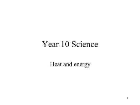 Year 10 Science Heat and energy.