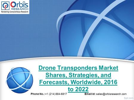 Drone Transponders Market Shares, Strategies, and Forecasts, Worldwide, 2016 to 2022 Phone No.: +1 (214) 884-6817  id:
