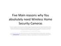 Five Main reasons why You absolutely need Wireless Home Security Cameras Why do you will need a wireless security camera, you might? To be honest, security.