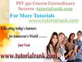 PSY 350 Course Extrordinary Success -tutorialrank.com tutorialrank.com For More Tutorials www.tutorialrank.com.