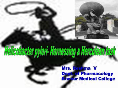 HELICOBACTER PYLORI Millions of years old microorganism of mankind Causes a spectrum of diseases Obviously requires high priority Treatment strategies.