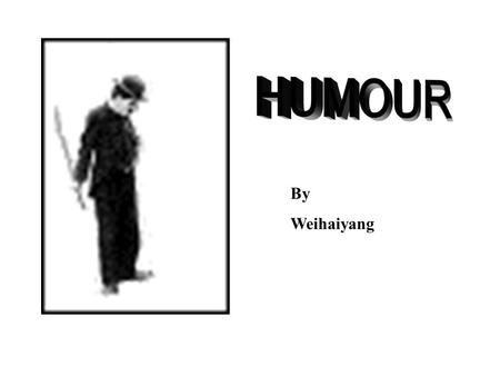 HUMOUR By Weihaiyang.