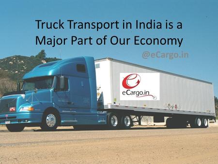 Truck Transport in India is a Major Part of Our