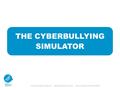 © Changing Faces, October 2013 Registered Charity No.1011222 Charity registered in Scotland SC039725 THE CYBERBULLYING SIMULATOR.