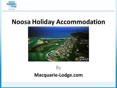Noosa Holiday Accommodation By Macquarie-Lodge.com.