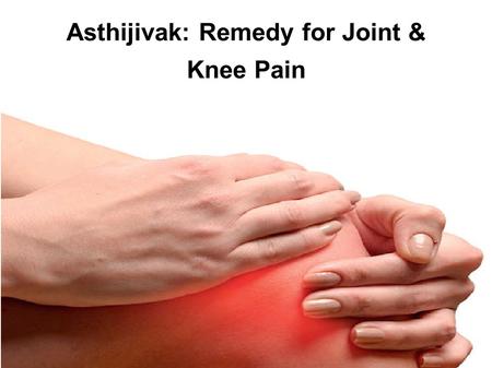 Asthijivak: Remedy for Joint & Knee Pain. Although muscular and Joint pains are natural signs of ageing, there are many cases where it just happens way.