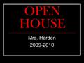 OPEN HOUSE Mrs. Harden 2009-2010. My child’s teacher  Miami University  10 th year of teaching  Married with one son in first grade.